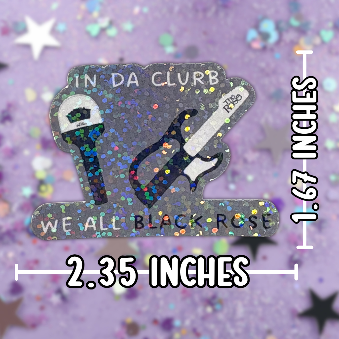 The Rose 'In Da Clurb We All Black Rose' Holographic Sticker