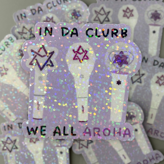 Astro “in da clurb, we all aroha” Lightsick Holographic Sticker